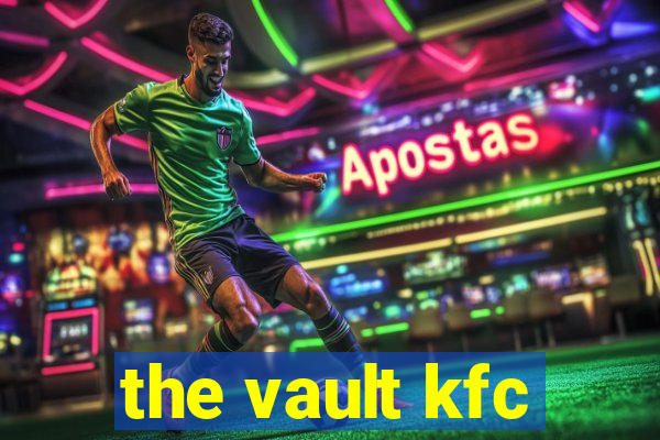 the vault kfc